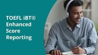 TOEFL iBT Enhanced Score Reporting