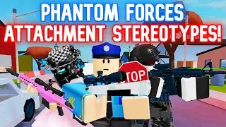 Phantom Forces Attachment Stereotypes! Ep. 2: Barrels - Feat. @FantixYT