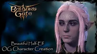 BALDUR'S GATE 3 || Beautiful Half-Elf [Original Character #265] - Female Character Creation