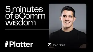 5 minutes of eComm Wisdom: Ben Sharf from Platter