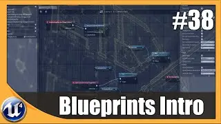 Unreal Engine 4 Beginner Tutorial Series - #38 Introduction to Blueprints