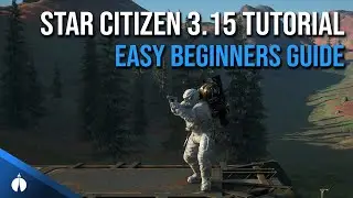 3.15 & 3.16 Easy Beginners Guide | Welcome to Star Citizen!