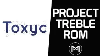 ToxycOS v2.0 Official Android 8.1.0 Oreo | Project Treble ROM