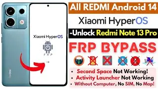 -Unlock Redmi Note 13 Pro FRP Bypass Android 14 -Xiaomi HyperOS -Second Space Not Working _No Apps!