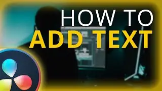 How to Add Text in Davinci Resolve 16: EVERYTHING You Need to Know