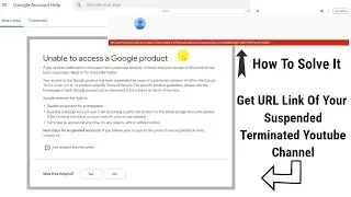 Unable To Access A Google Product How To Problem Solve And Get Link Suspended Terminated Of Channel