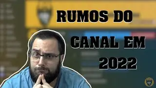 Voltando em 2022 e falando sobre o rumo do Canal !!!
