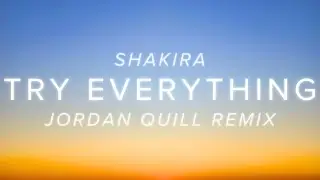 Shakira - Try Everything (Jordan Quill Remix)