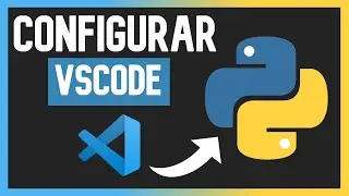 👉 Cómo CONFIGURAR Visual Studio Code para Python - Principiantes 😱