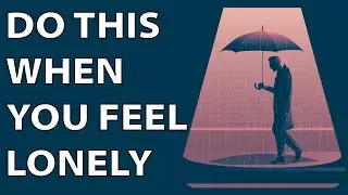 How to Deal With Loneliness - Use this Fix!