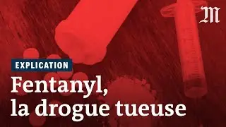 Pourquoi le fentanyl est une drogue si meutrière