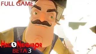 Hello Neighbor BETA 3 Full Game & ENDING Walkthrough Gameplay Final Boss +Secrets