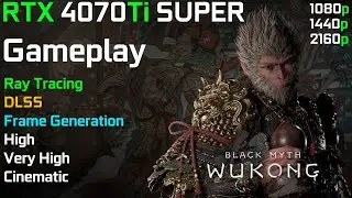 Black Myth: WUKONG Gameplay | RTX 4070Ti SUPER | Ray Tracing + DLSS & FG | 1080p - 1440p & 4K