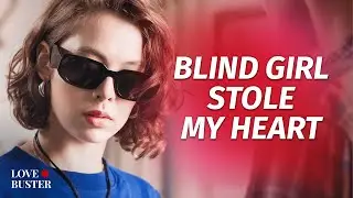 Blind Girl Stole My Heart |  @LoveBusterShow