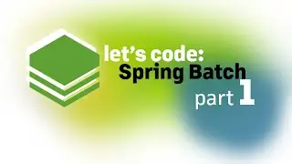 Let's code: Spring Batch, part 1