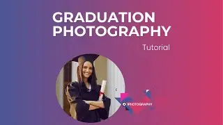 Graduation Photography for Beginners PART 1