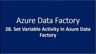 28. Set Variable Activity in Azure Data Factory