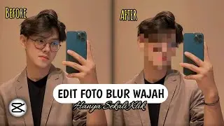 Cara Edit Foto Dengan Wajah Blur Di Aplikasi CapCut