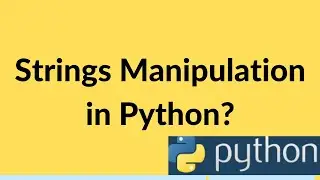 Strings Manipulation in Python || string methods in python