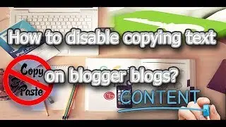 How to disable copying text on blogger blogs?