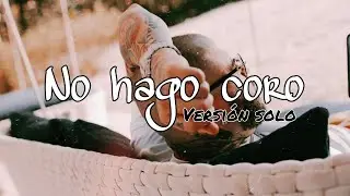 No Hago Coro - Versión Solo Farruko