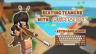 BEATING TEAMERS WITH GINGERSCOPE! *KEYBOARD ASMR*
