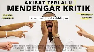 Kisah Inspirasi Kehidupan - Akibat Terlalu Mendengarkan Kritik