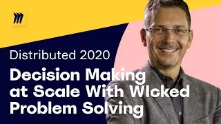 Decision Making at Scale With Wicked Problem Solving | Miro Distributed 2020