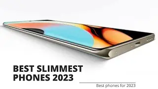 Top 10 Best Slim Phones 2023