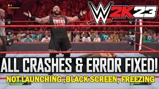 How to Fix Crashing & Freezing In WWE 2K23 (Fix WWE 2K23 Not Launching)