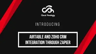 Airtable and Zoho CRM Integration through Zapier | Cloud Analogy