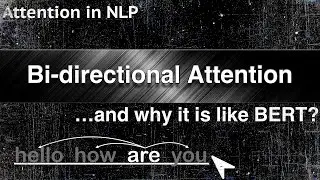 BI-DIRECTIONAL ATTENTION | Explained in high level