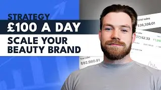 SCALE YOUR BEAUTY BRAND with this £100/Day Meta Ads Strategy