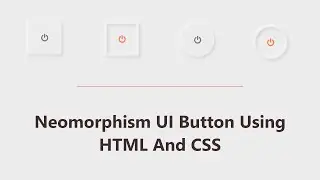 Neomorphism UI Button | Css Neomorphism Button Hover Effects | HTML And CSS