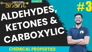 Aldehydes, ketones & Carboxylic acids  Class 12 Chemistry NCERT Chapter 8 #3 | Chemical prop| Anant