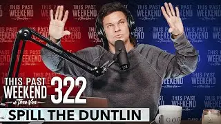 Spill The Duntlin | This Past Weekend w/ Theo Von 