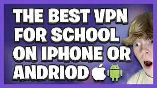 THE BEST VPN For SCHOOL On IPHONE & ANDROID!