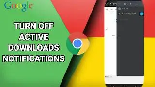 How To Turn Off Active Downloads Notifications On Google Chrome App