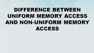 Difference between Uniform Memory Access and Non-Uniform Memory Access || UMA vs NUMA