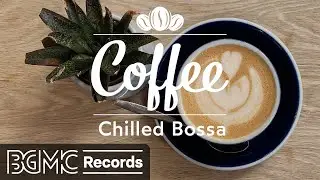 Chill Out Bossa Cafe - Sweet Bossa Nova & Jazz Music