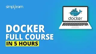 Docker Full Course In 5 Hours | Docker Tutorial For Beginners |Complete Docker Tutorial |Simplilearn