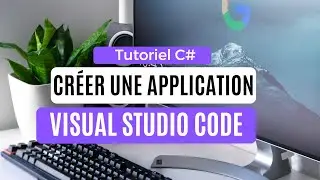 Créer une application C# avec Visual Studio Code