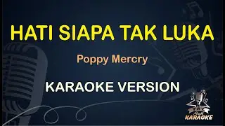 POPPY MERCURY - HATI SIAPA TAK LUKA | Taz Musik Karaoke