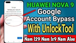 Huawei Nova 9 Nam l29 Nam lx9 Nam Aloo Google Account Bypass with UnlockTool