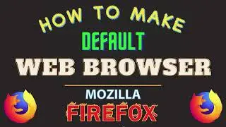 How To Make The Mozilla Firefox Web Browser Your Default Web Browser | PC | *2024