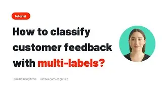 How to analyze customer feedback with multi-labels using Kimola Cognitive?