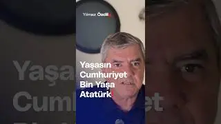 Yaşasın Cumhuriyet Bin Yaşa Atatürk! - Yılmaz Özdil