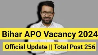 Bihar APO VACANCY 2024 || Total Post 250+ || Official Update