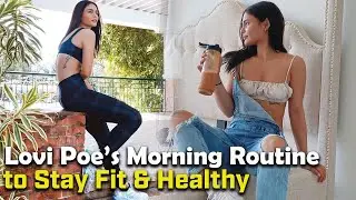 Lovi Poe's Morning Routine to Stay Fit & Healthy | Showbiz Update