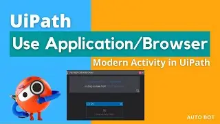 UiPath - Use Application/Browser Activity| Modern Activity in UiPath | Open Browser & Application